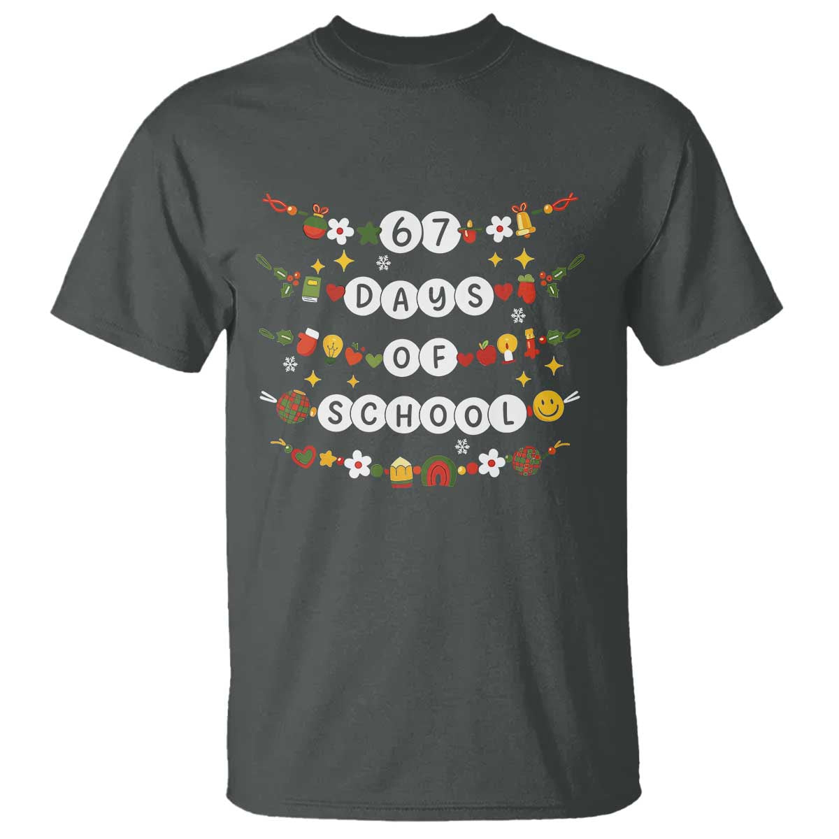 Christmas 67 Days of School T Shirt Bracelets 6 7 Teacher Student Funny Six Seven Meme Slang TS10 Dark Heather Print Your Wear