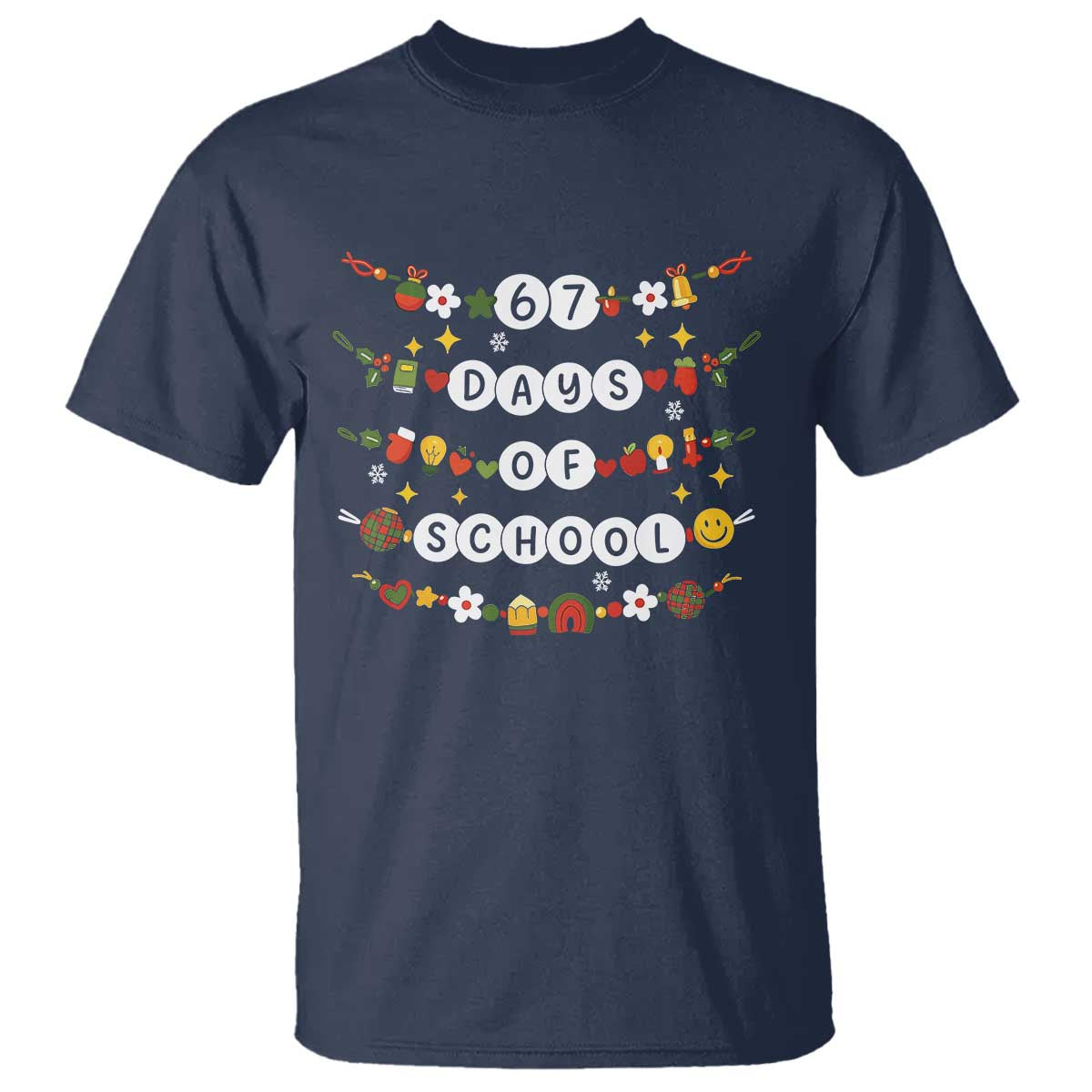Christmas 67 Days of School T Shirt Bracelets 6 7 Teacher Student Funny Six Seven Meme Slang TS10 Navy Print Your Wear