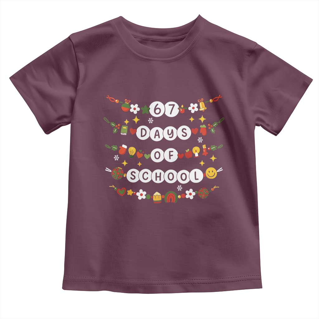 Christmas 67 Days of School Toddler T Shirt Bracelets 6 7 Teacher Student Funny Six Seven Meme Slang TS10 Maroon Print Your Wear