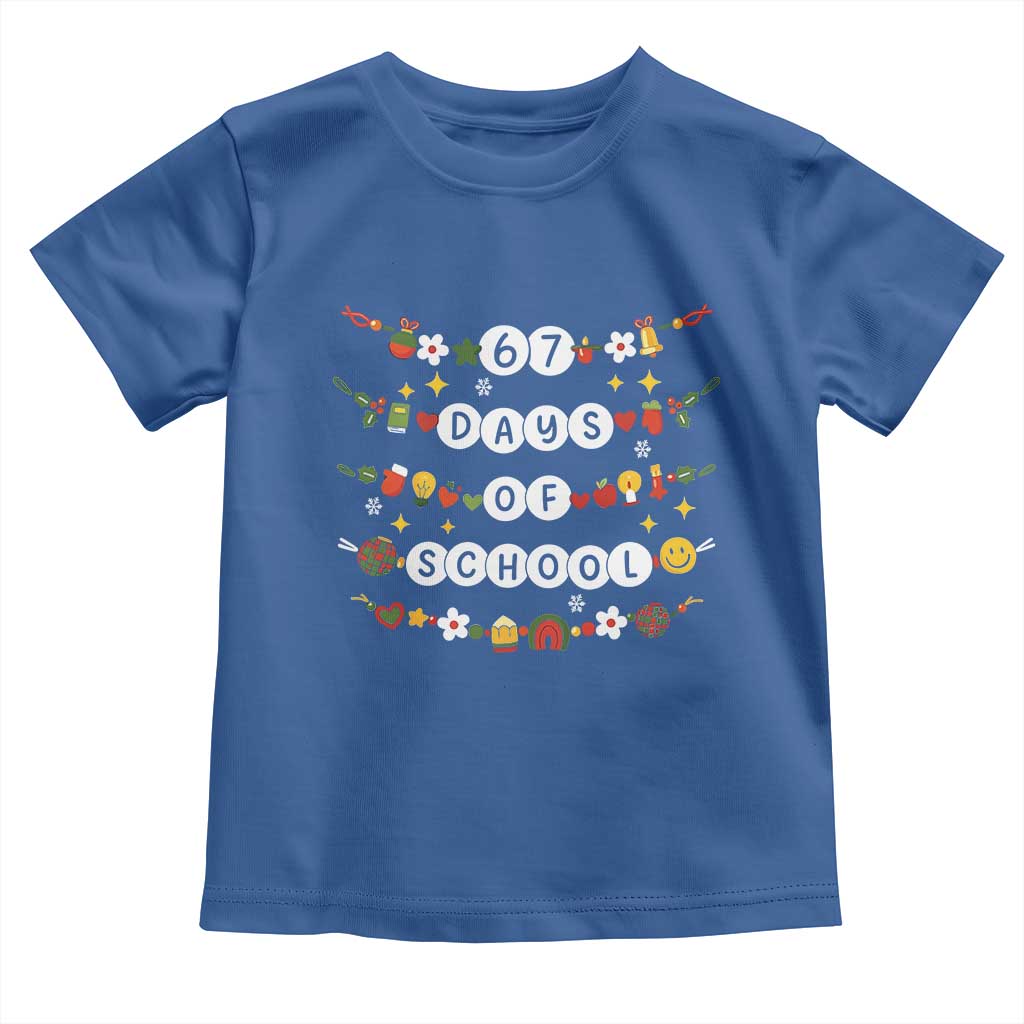 Christmas 67 Days of School Toddler T Shirt Bracelets 6 7 Teacher Student Funny Six Seven Meme Slang TS10 Royal Blue Print Your Wear