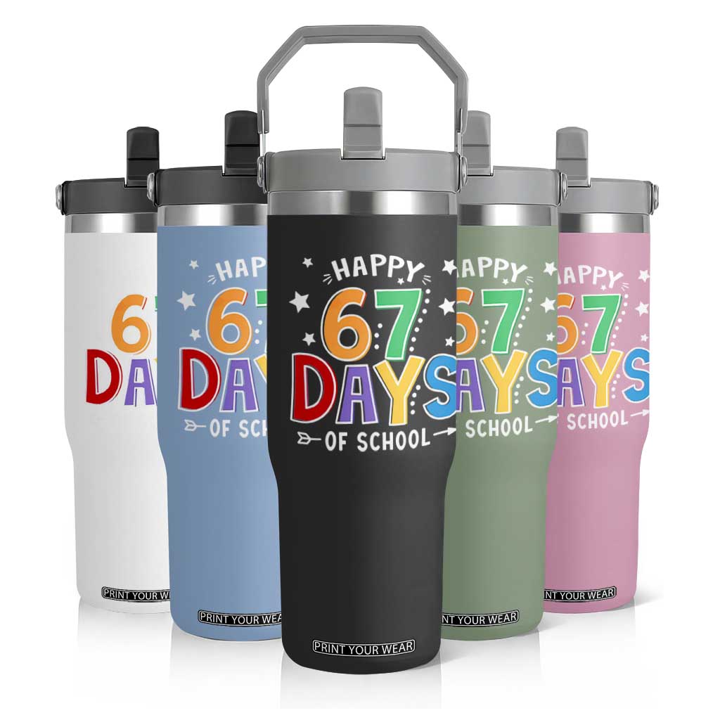 67 Days of School Flip Straw Tumbler Funny Meme Teacher Student 67th Day TS10 Print Your Wear