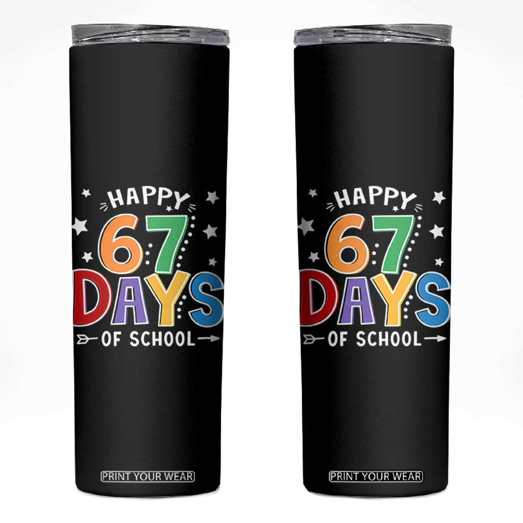67 Days of School Skinny Tumbler Funny Meme Teacher Student 67th Day TS10 Black Print Your Wear