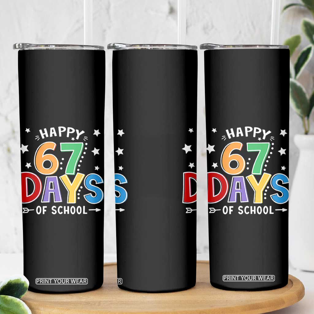 67 Days of School Skinny Tumbler Funny Meme Teacher Student 67th Day TS10 Print Your Wear