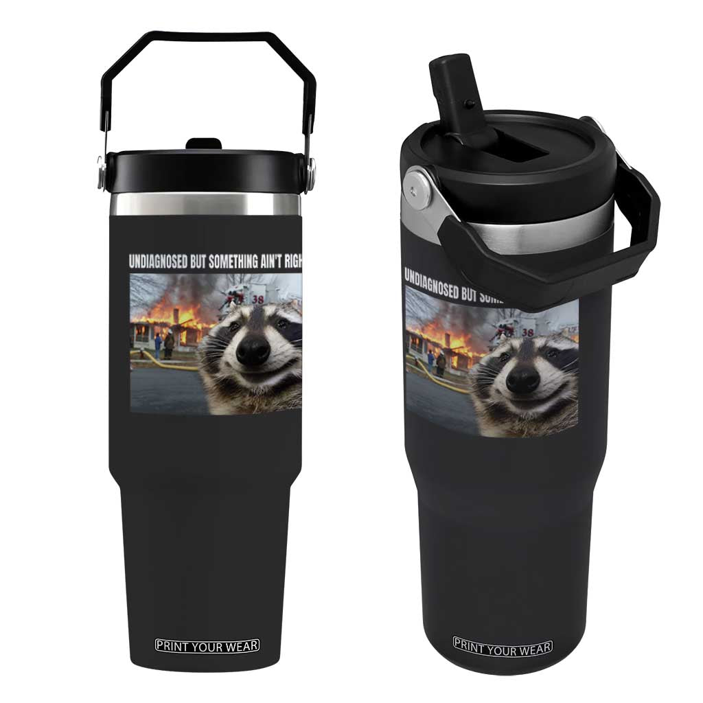 Raccoon Meme Flip Straw Tumbler Undiagnosed But Something Aint Right TS10 One Size: 30 oz Black Print Your Wear