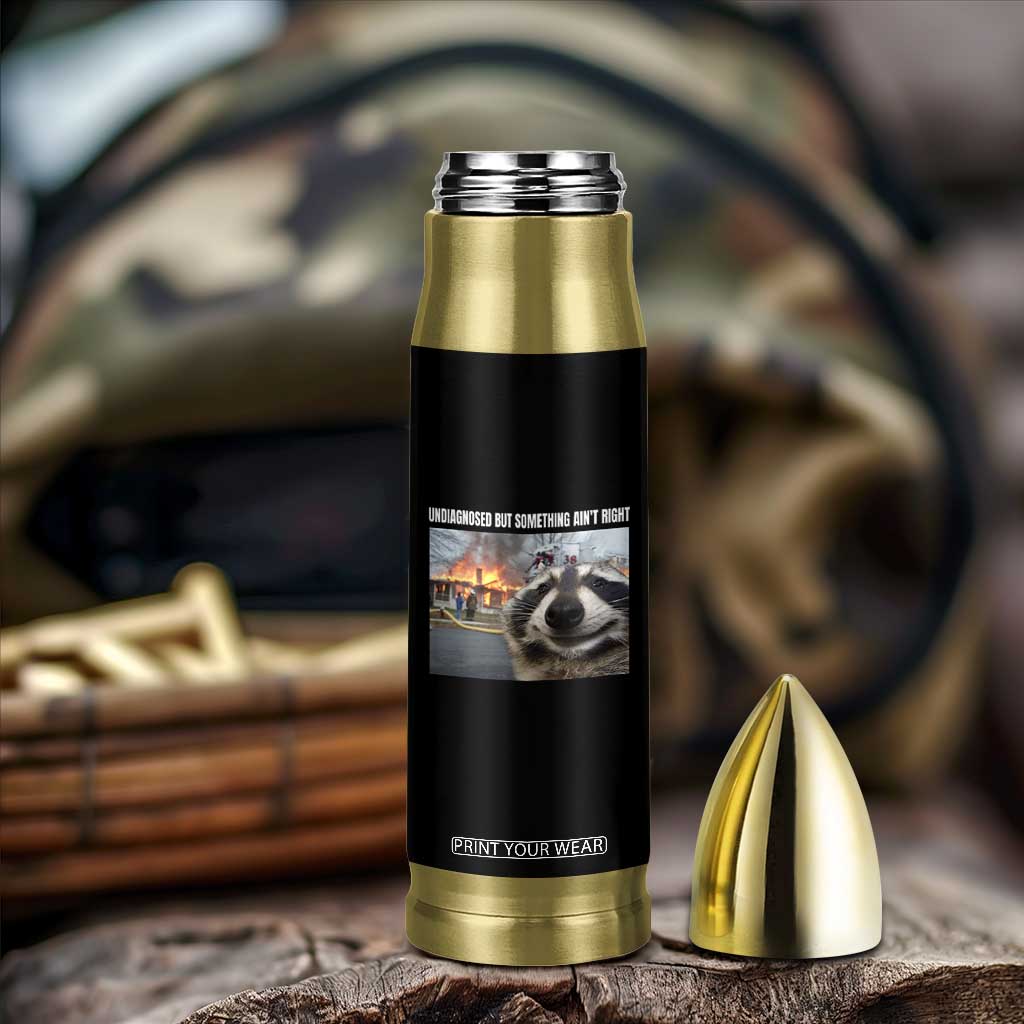 Raccoon Meme Bullet Tumbler Undiagnosed But Something Aint Right TS10 Print Your Wear