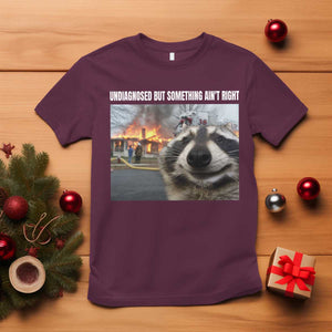 Raccoon Meme T Shirt Undiagnosed But Something Aint Right TS10 Maroon Print Your Wear