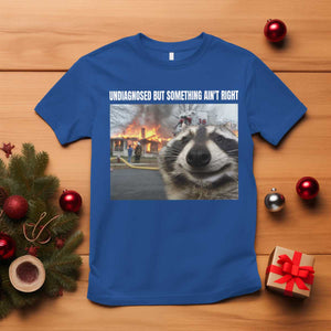 Raccoon Meme T Shirt Undiagnosed But Something Aint Right TS10 Royal Blue Print Your Wear