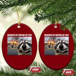 Raccoon Meme Ceramic Ornament Undiagnosed But Something Aint Right TS10 Print Your Wear