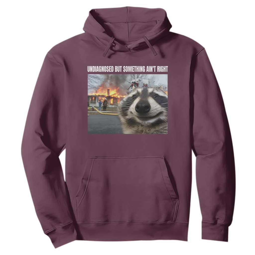 Raccoon Meme Hoodie Undiagnosed But Something Aint Right TS10 Maroon Print Your Wear