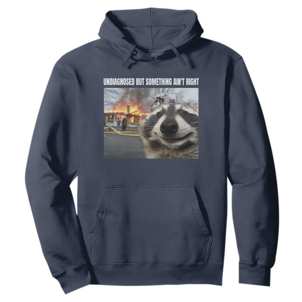Raccoon Meme Hoodie Undiagnosed But Something Aint Right TS10 Navy Print Your Wear