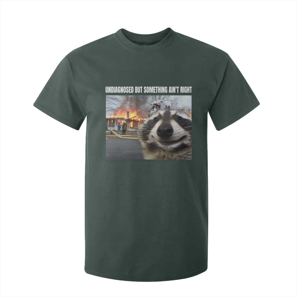 Raccoon Meme T Shirt For Kid Undiagnosed But Something Aint Right TS10 Dark Forest Green Print Your Wear