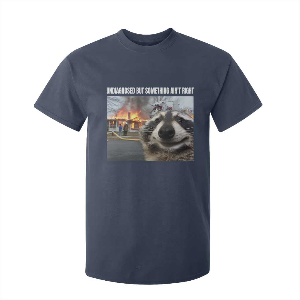 Raccoon Meme T Shirt For Kid Undiagnosed But Something Aint Right TS10 Navy Print Your Wear