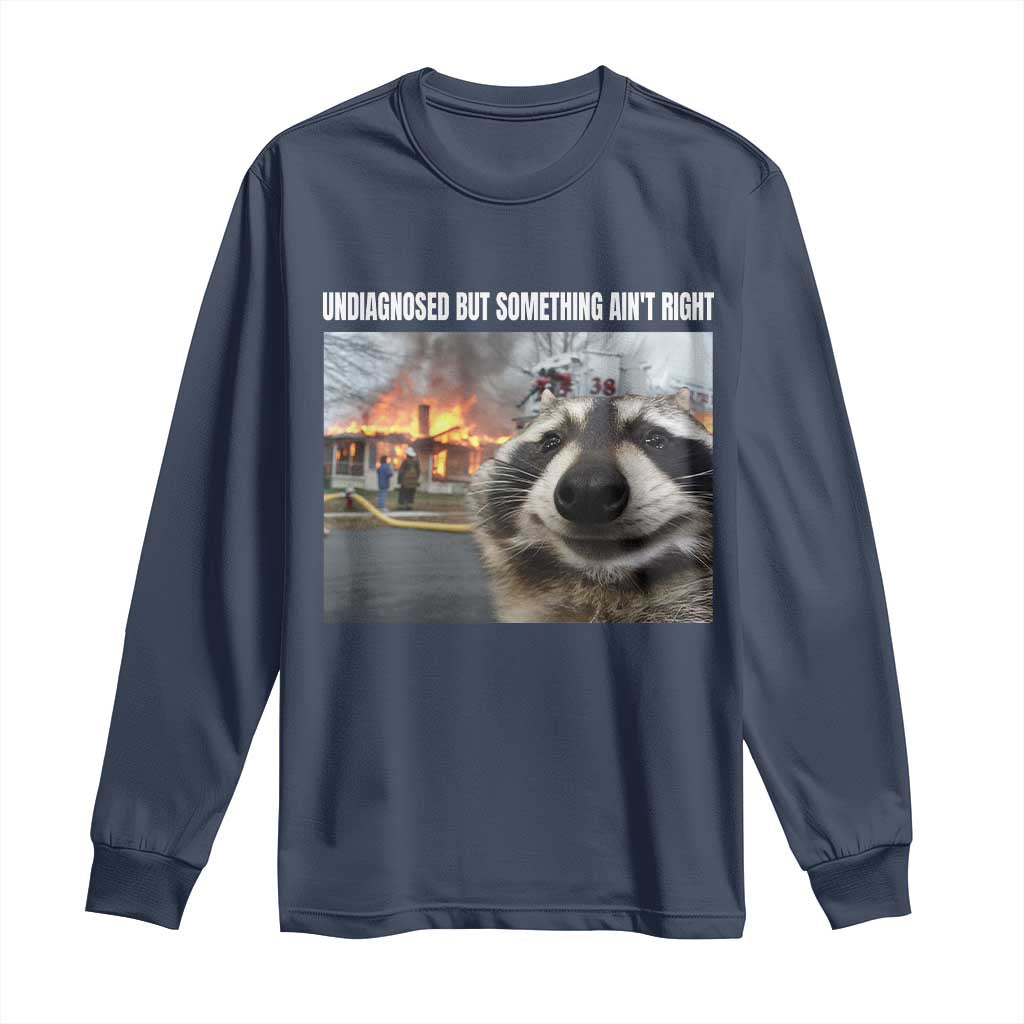 Raccoon Meme Long Sleeve Shirt Undiagnosed But Something Aint Right TS10 Navy Print Your Wear