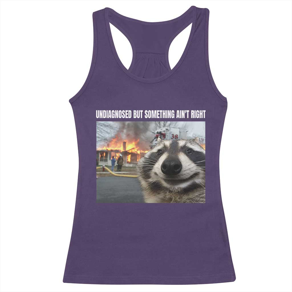 Raccoon Meme Racerback Tank Top Undiagnosed But Something Aint Right TS10 Purple Print Your Wear