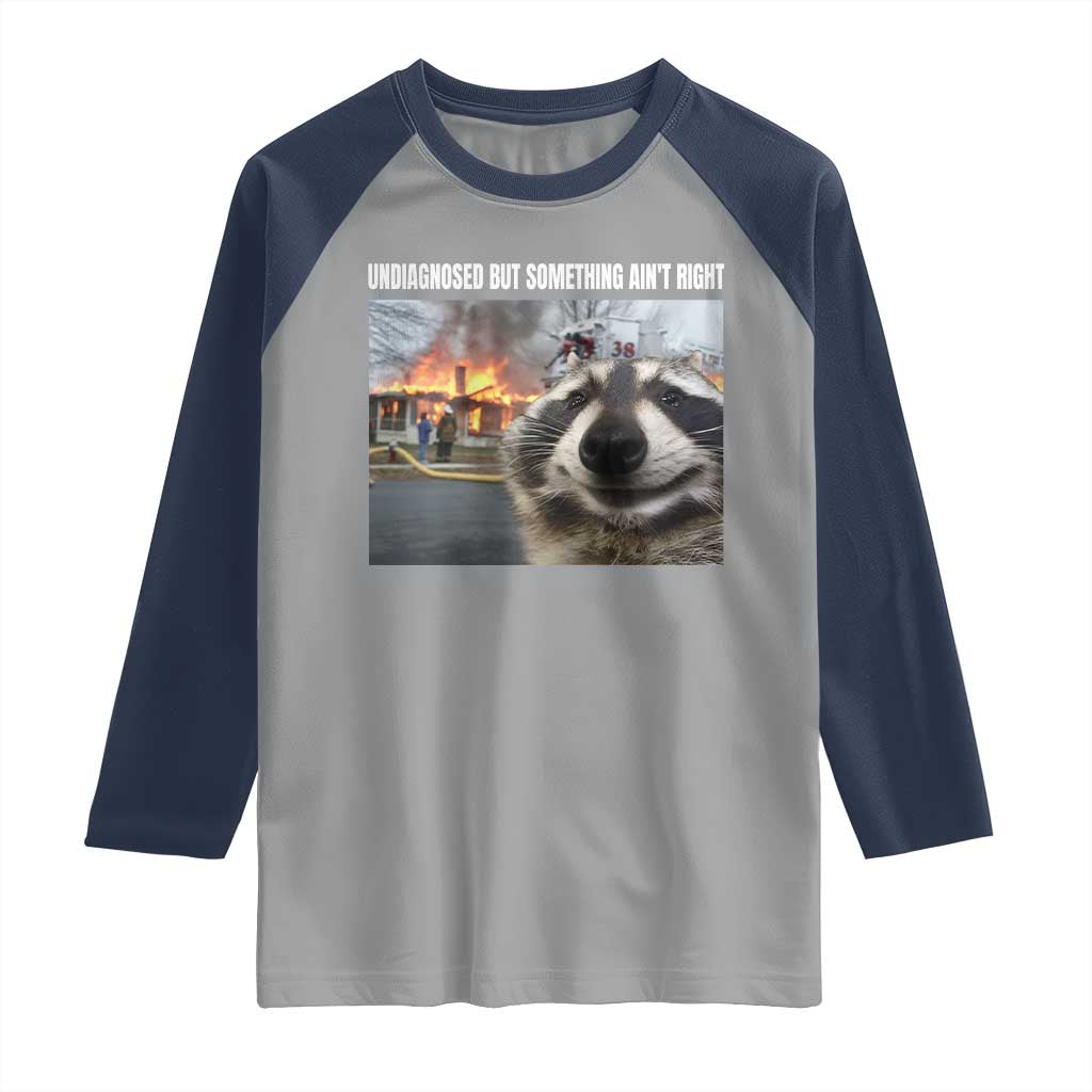 Raccoon Meme Raglan Shirt Undiagnosed But Something Aint Right TS10 Sport Gray Navy Print Your Wear