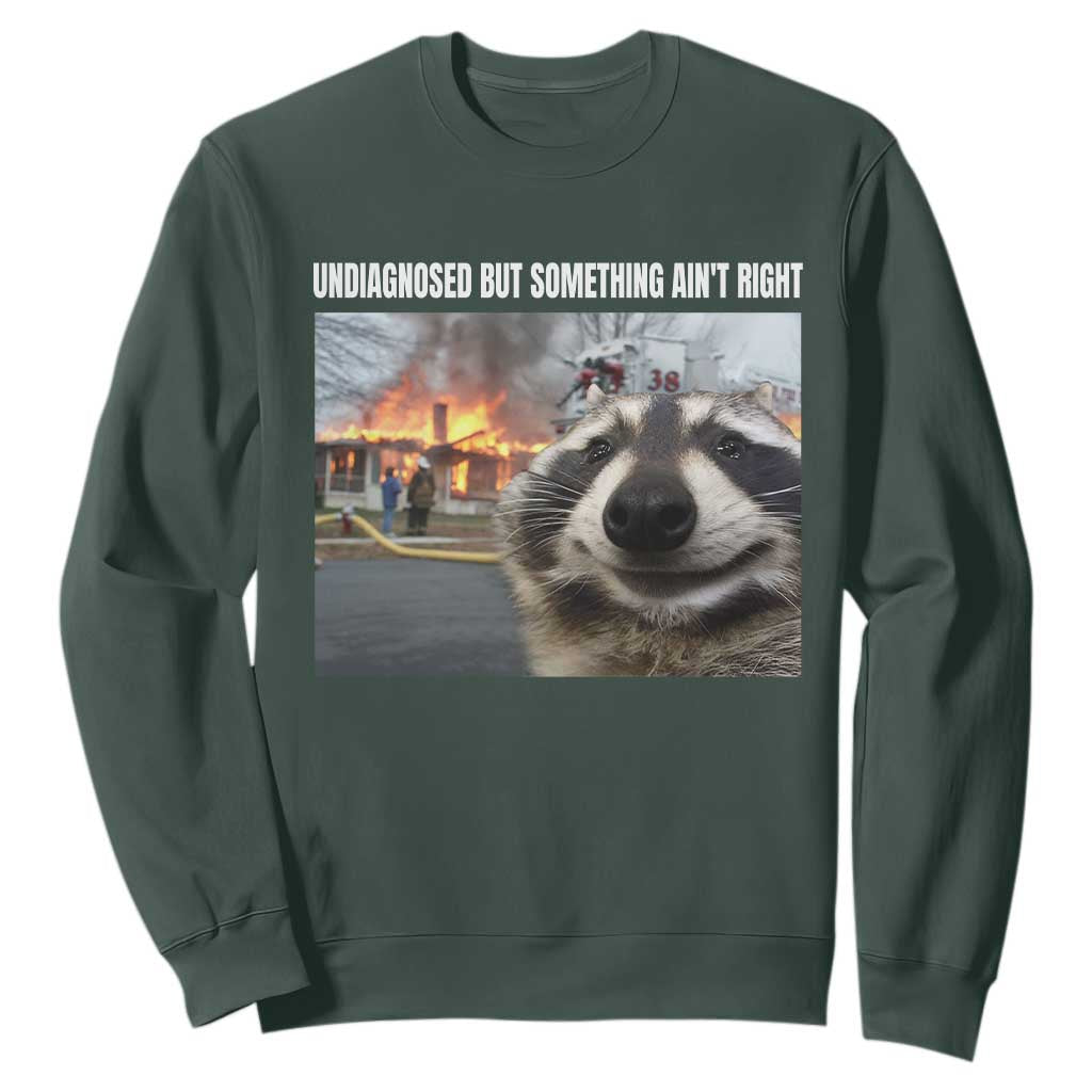 Raccoon Meme Sweatshirt Undiagnosed But Something Aint Right TS10 Dark Forest Green Print Your Wear