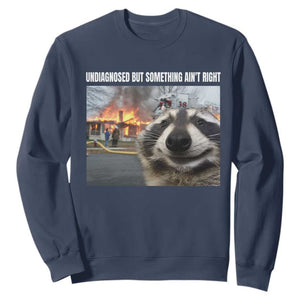 Raccoon Meme Sweatshirt Undiagnosed But Something Aint Right TS10 Navy Print Your Wear