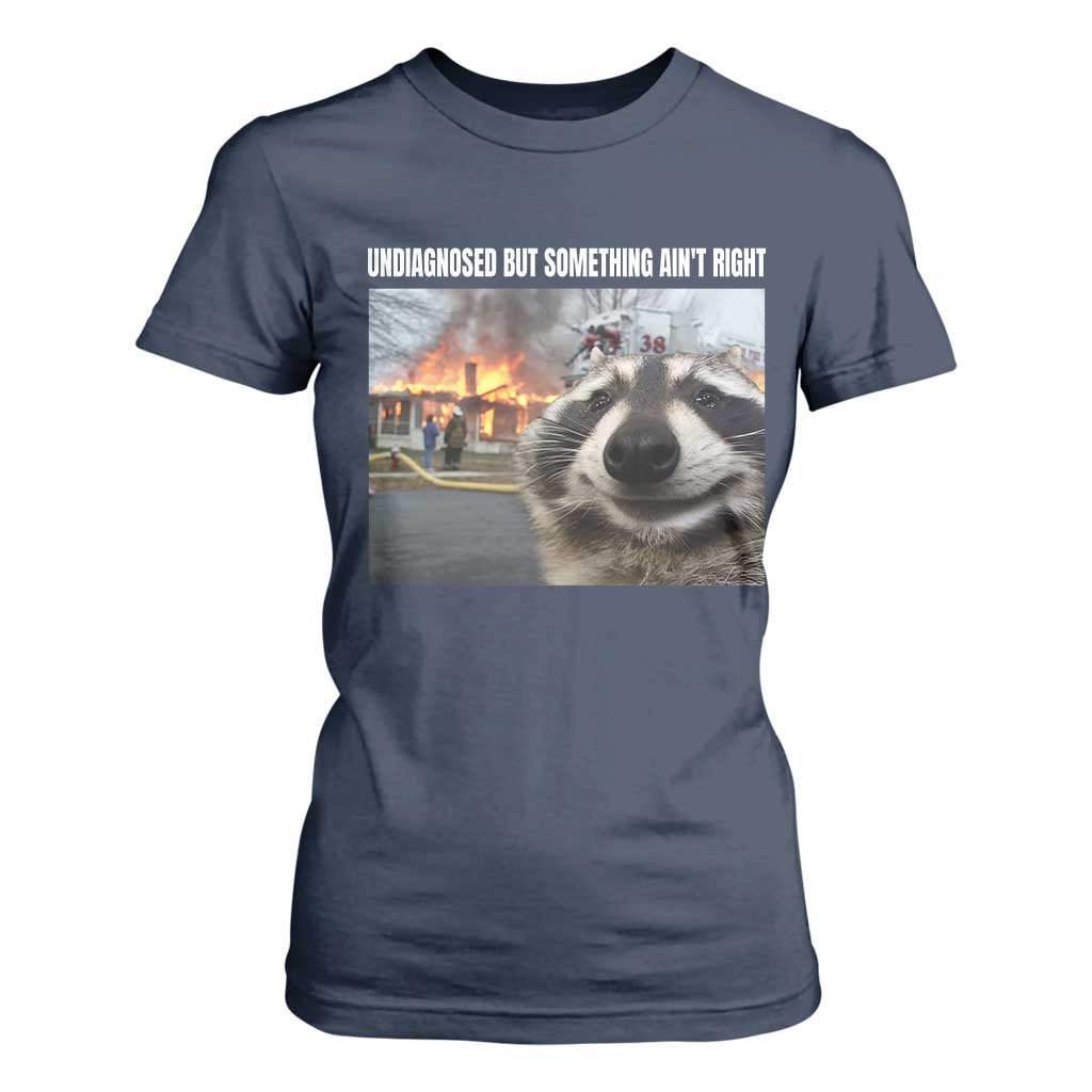 Raccoon Meme T Shirt For Women Undiagnosed But Something Aint Right TS10 Navy Print Your Wear