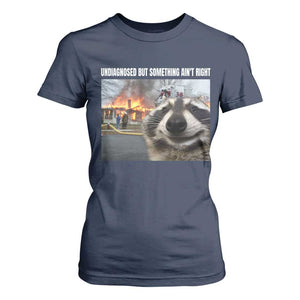 Raccoon Meme T Shirt For Women Undiagnosed But Something Aint Right TS10 Navy Print Your Wear