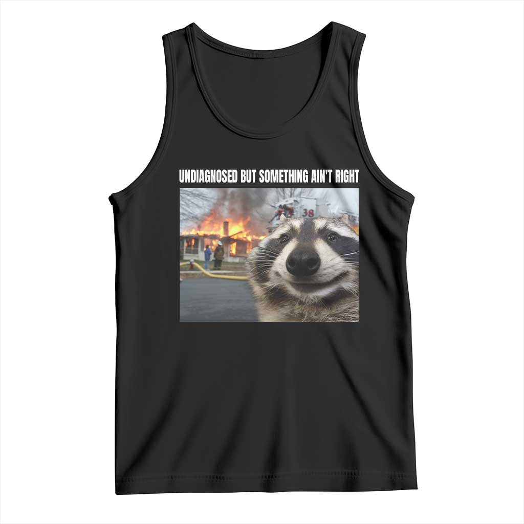 Raccoon Meme Tank Top Undiagnosed But Something Aint Right TS10 Black Print Your Wear