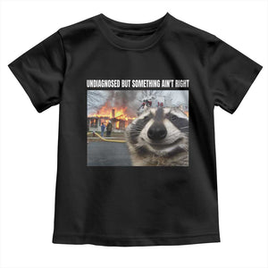 Raccoon Meme Toddler T Shirt Undiagnosed But Something Aint Right TS10 Black Print Your Wear