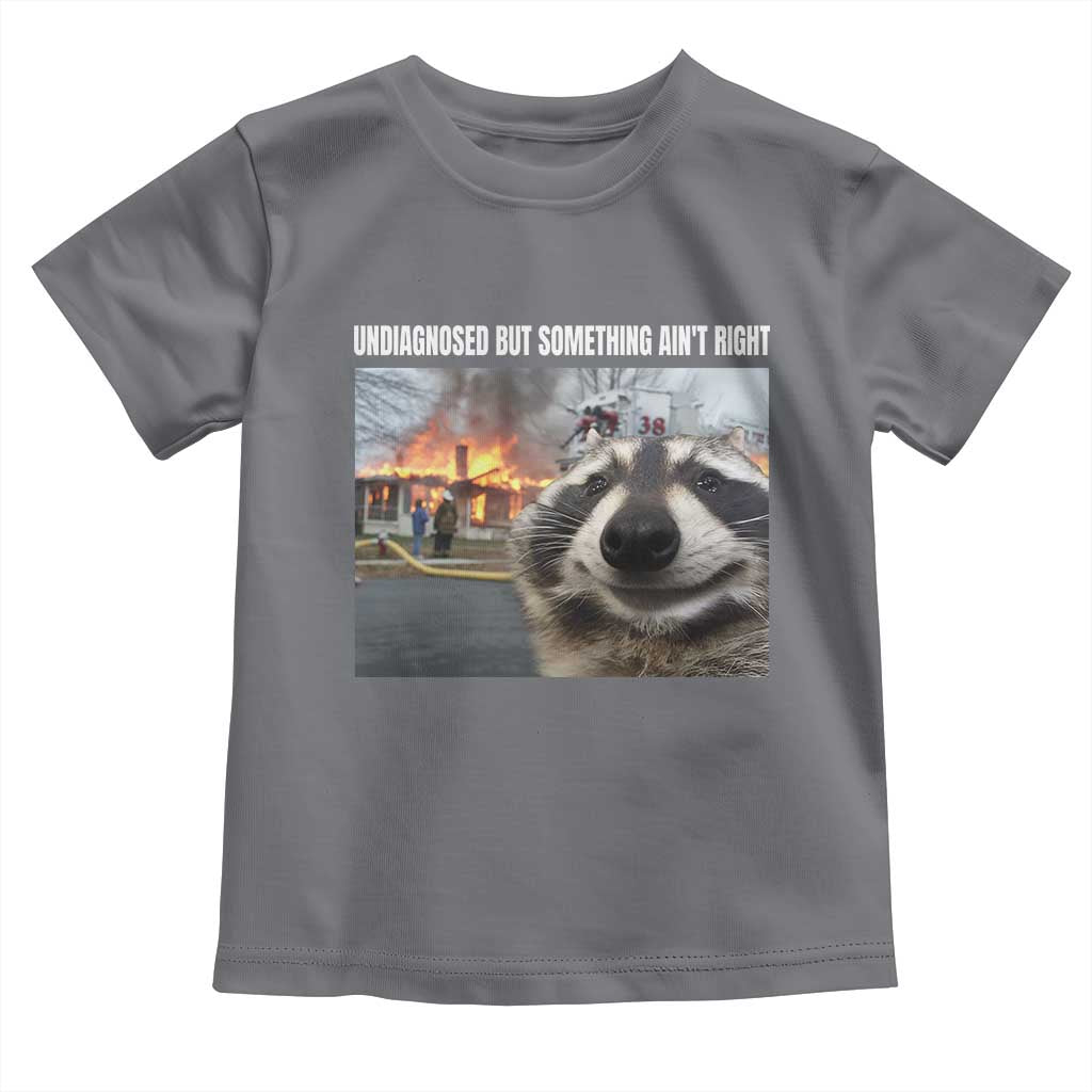 Raccoon Meme Toddler T Shirt Undiagnosed But Something Aint Right TS10 Charcoal Print Your Wear