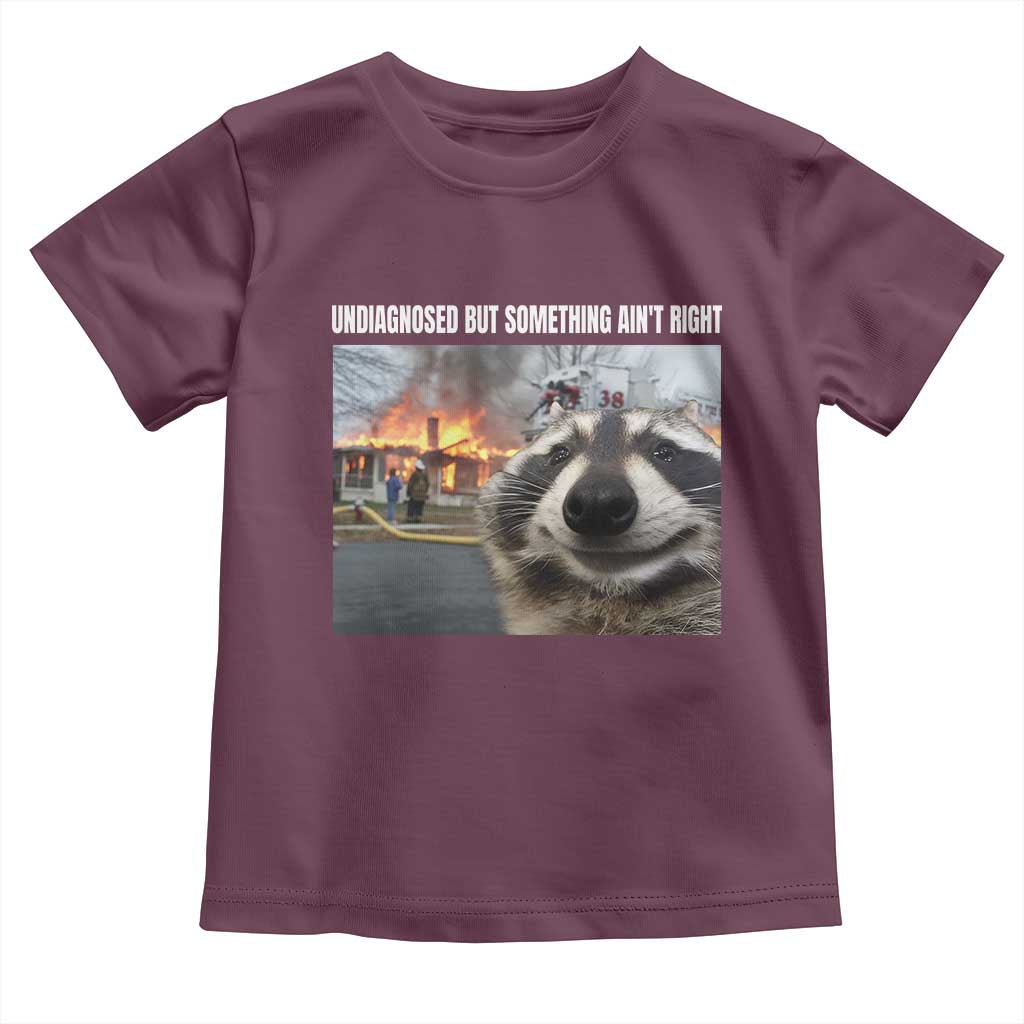 Raccoon Meme Toddler T Shirt Undiagnosed But Something Aint Right TS10 Maroon Print Your Wear