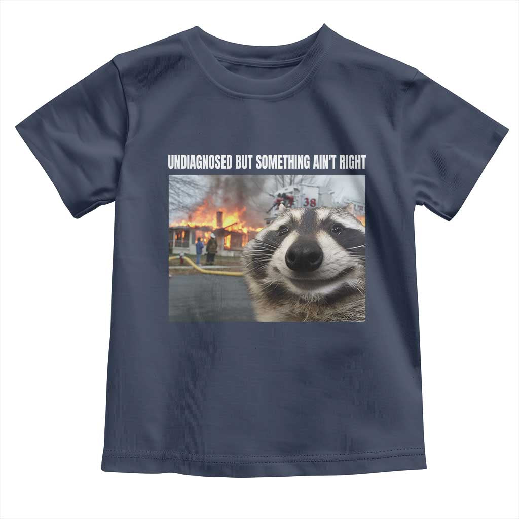 Raccoon Meme Toddler T Shirt Undiagnosed But Something Aint Right TS10 Navy Print Your Wear