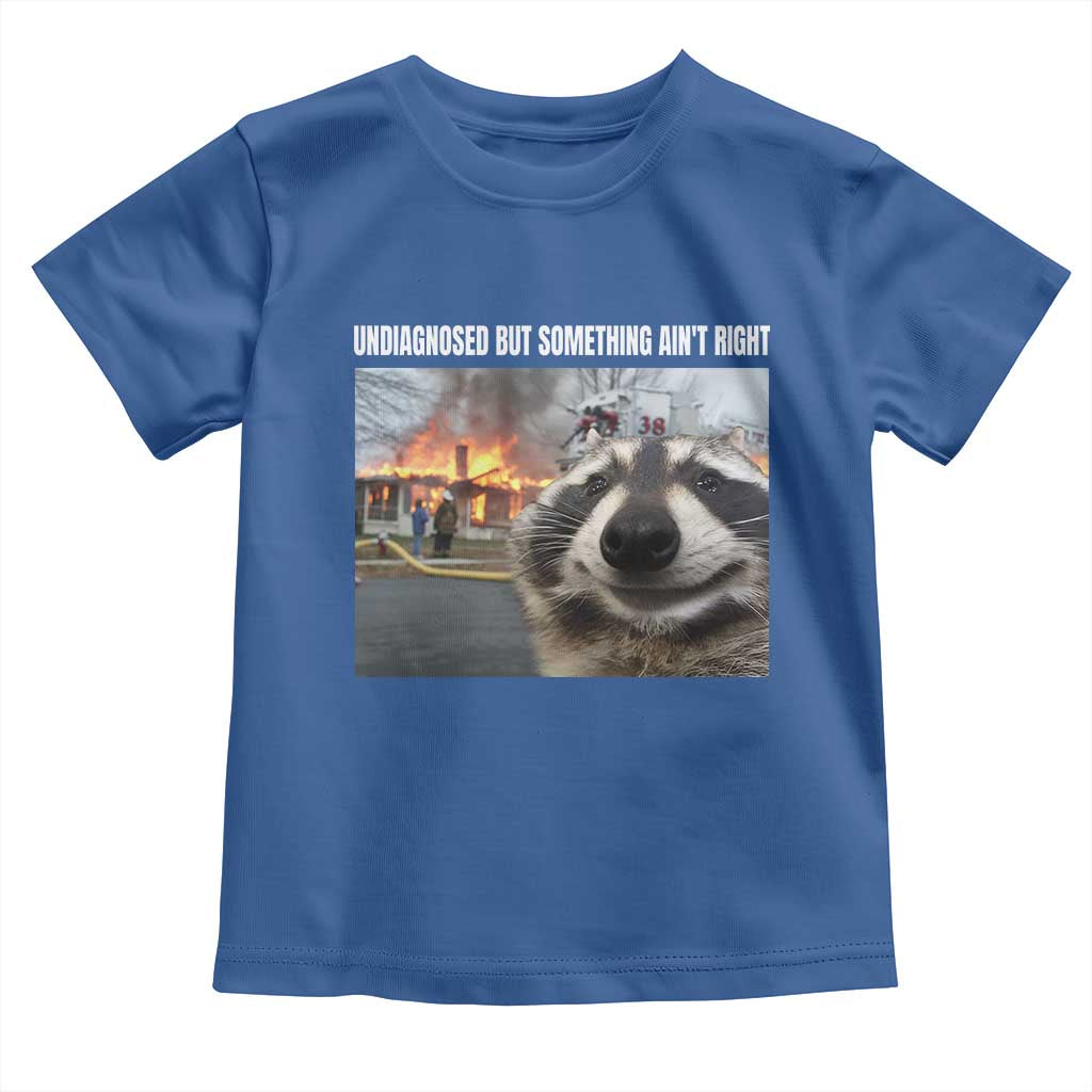 Raccoon Meme Toddler T Shirt Undiagnosed But Something Aint Right TS10 Royal Blue Print Your Wear