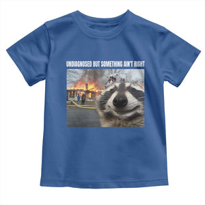 Raccoon Meme Toddler T Shirt Undiagnosed But Something Aint Right TS10 Royal Blue Print Your Wear