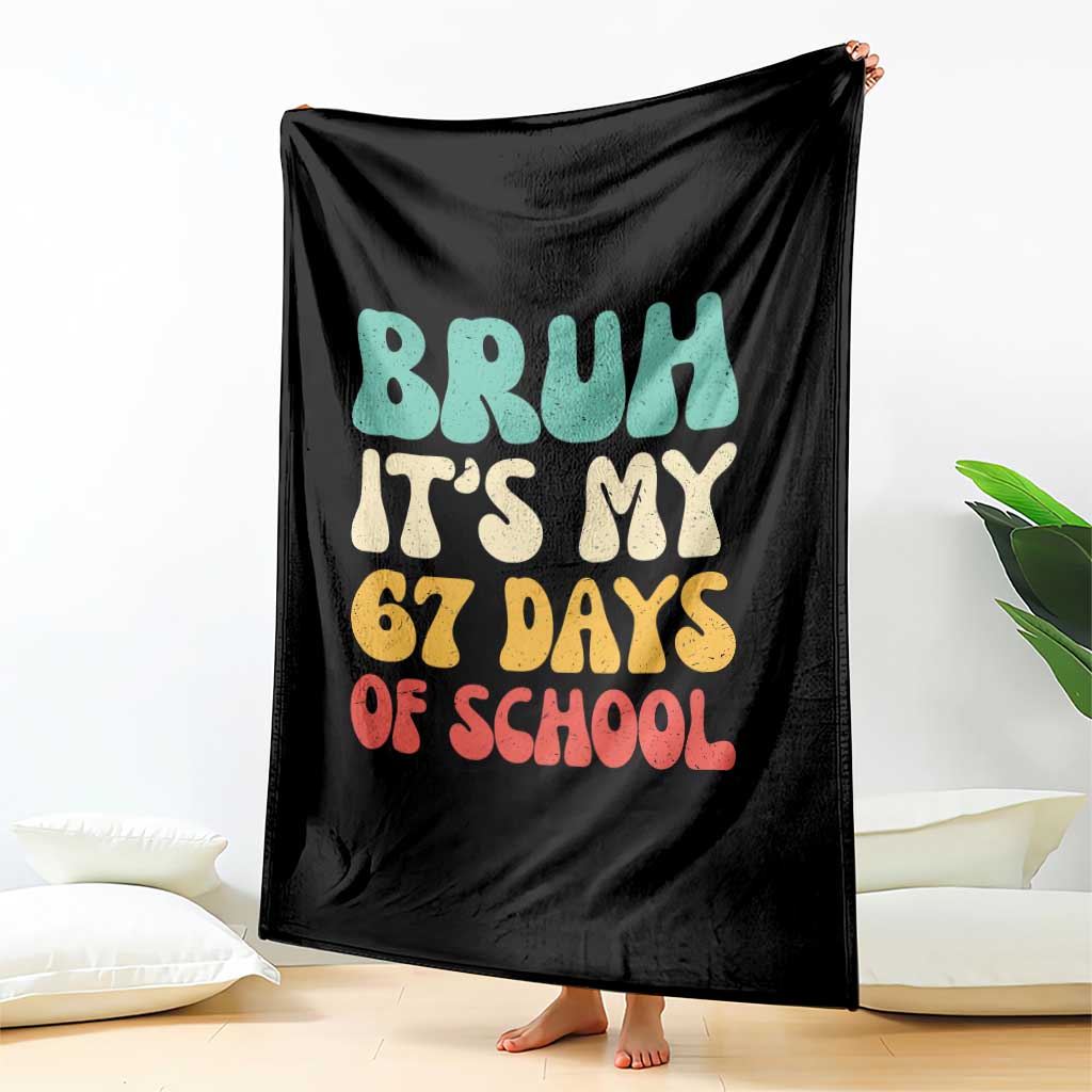 Bruh 67 Days Of School Throw Blanket Funny Six Seven Meme Teacher Student 67th Day TS10 Print Your Wear