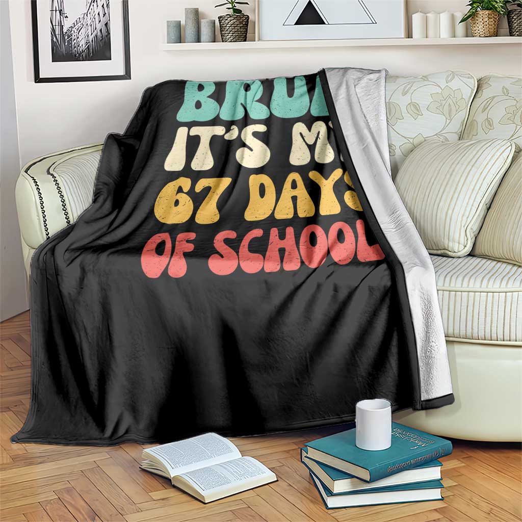 Bruh 67 Days Of School Throw Blanket Funny Six Seven Meme Teacher Student 67th Day TS10 Print Your Wear