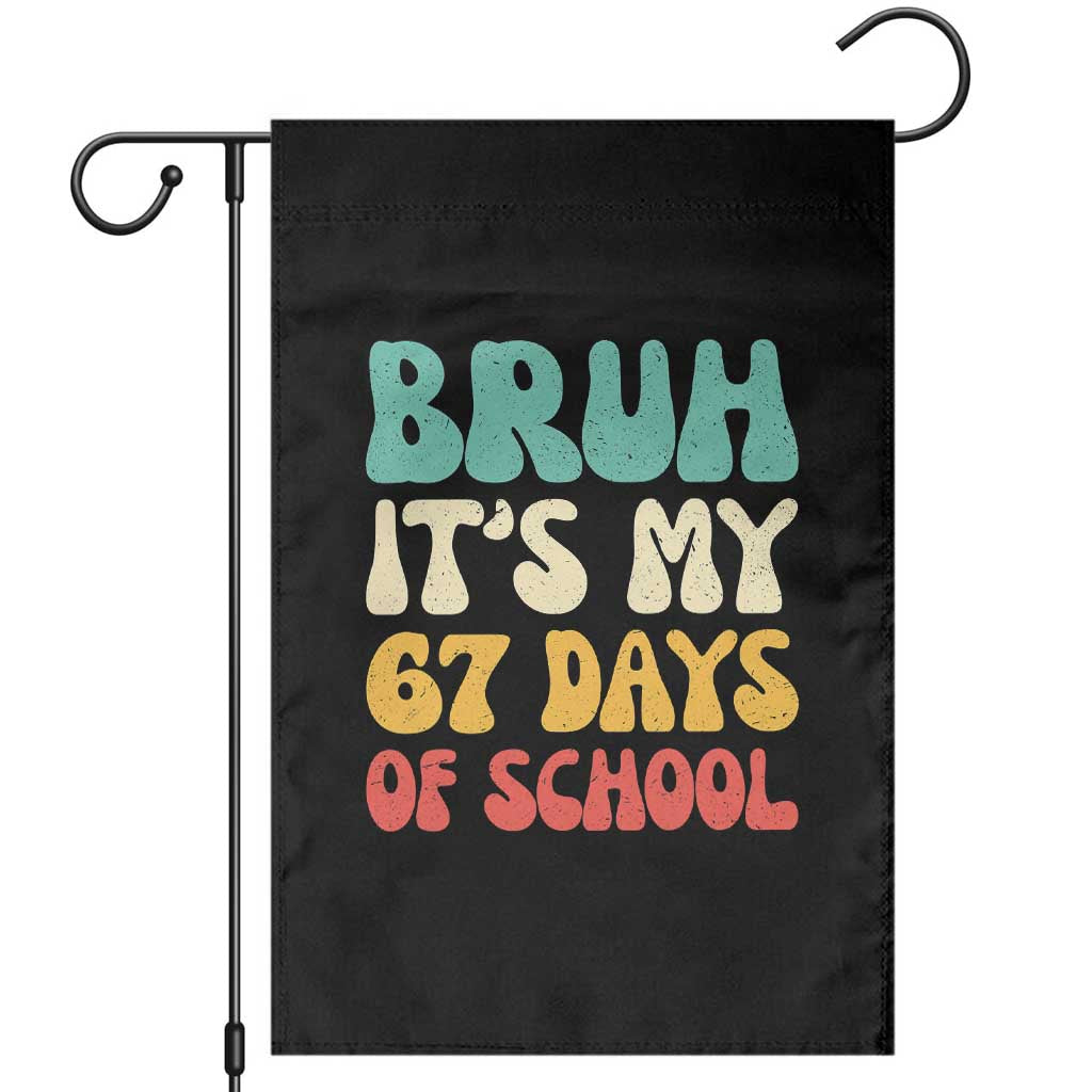 Bruh 67 Days Of School Garden Flag Funny Six Seven Meme Teacher Student 67th Day TS10 Black Print Your Wear