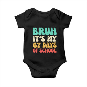 Bruh 67 Days Of School Baby Onesie Funny Six Seven Meme Teacher Student 67th Day TS10 Black Print Your Wear