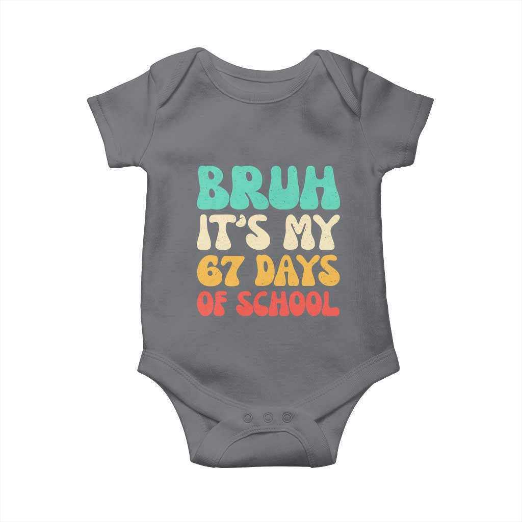 Bruh 67 Days Of School Baby Onesie Funny Six Seven Meme Teacher Student 67th Day TS10 Charcoal Print Your Wear