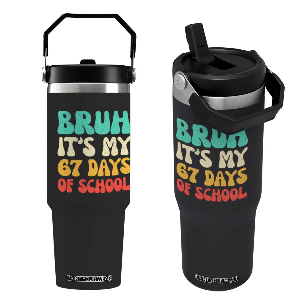 Bruh 67 Days Of School Flip Straw Tumbler Funny Six Seven Meme Teacher Student 67th Day TS10 One Size: 30 oz Black Print Your Wear