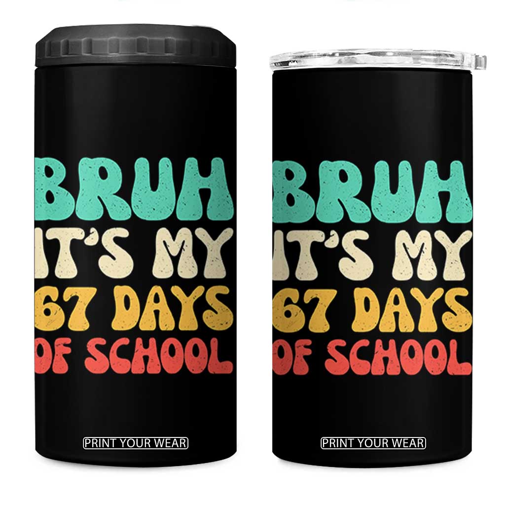 Bruh 67 Days Of School 4 in 1 Can Cooler Tumbler Funny Six Seven Meme Teacher Student 67th Day TS10 One Size: 16 oz Black Print Your Wear