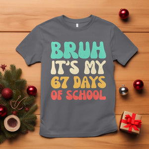 Bruh 67 Days Of School T Shirt Funny Six Seven Meme Teacher Student 67th Day TS10 Charcoal Print Your Wear
