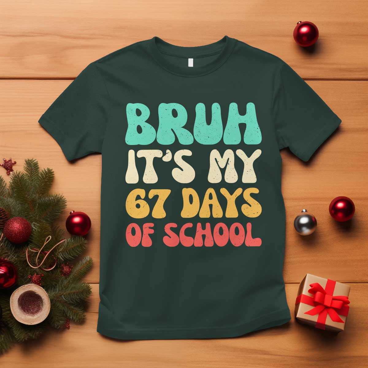 Bruh 67 Days Of School T Shirt Funny Six Seven Meme Teacher Student 67th Day TS10 Dark Forest Green Print Your Wear
