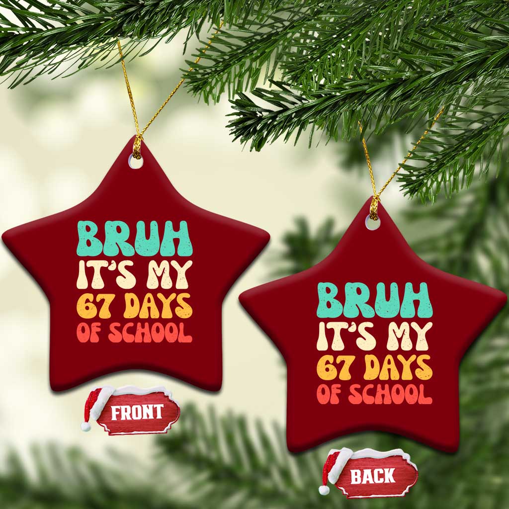 Bruh 67 Days Of School Ceramic Ornament Funny Six Seven Meme Teacher Student 67th Day TS10 Print Your Wear