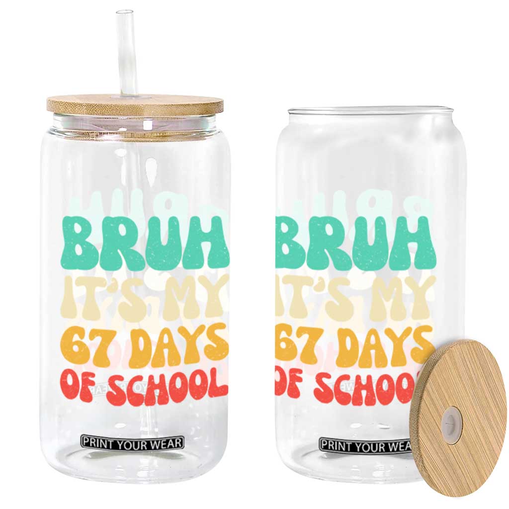Bruh 67 Days Of School Glass Can Funny Six Seven Meme Teacher Student 67th Day TS10 Print Your Wear