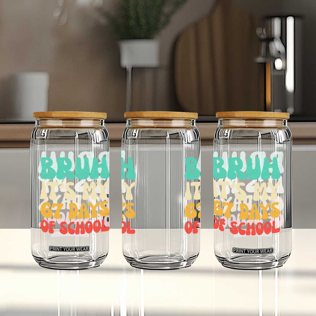 Bruh 67 Days Of School Glass Can Funny Six Seven Meme Teacher Student 67th Day TS10 Print Your Wear