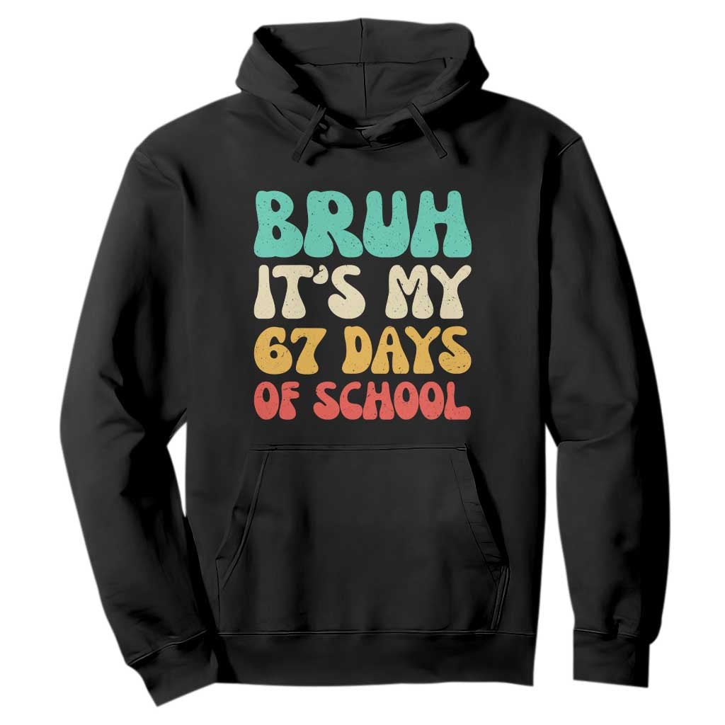 Bruh 67 Days Of School Hoodie Funny Six Seven Meme Teacher Student 67th Day TS10 Black Print Your Wear