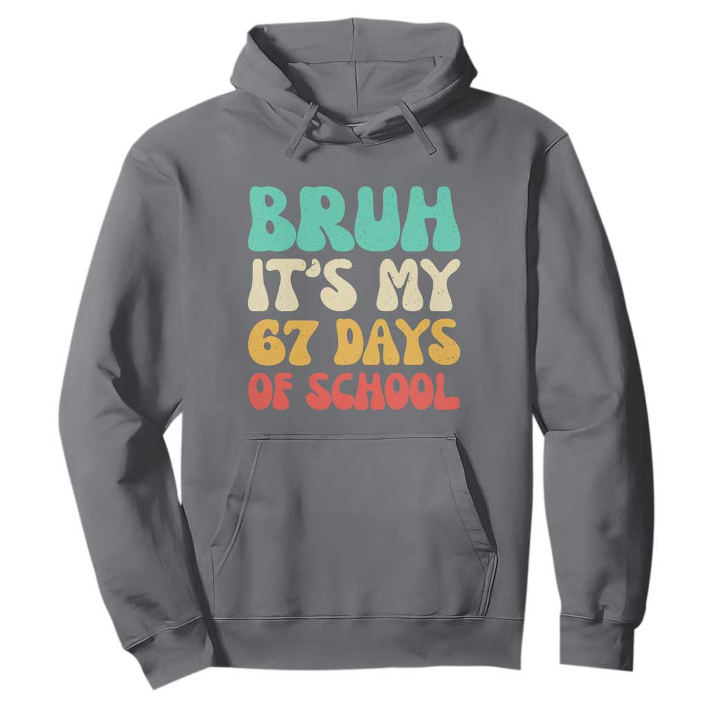 Bruh 67 Days Of School Hoodie Funny Six Seven Meme Teacher Student 67th Day TS10 Charcoal Print Your Wear