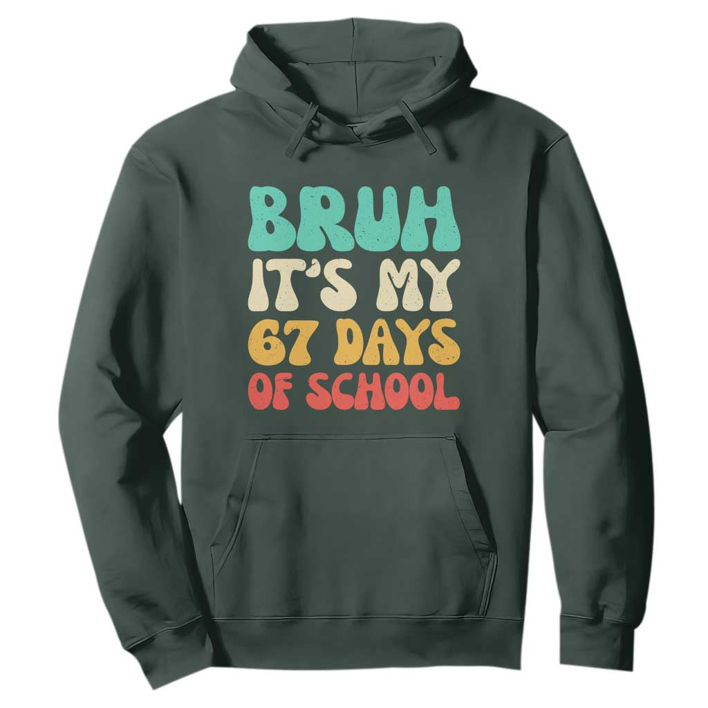 Bruh 67 Days Of School Hoodie Funny Six Seven Meme Teacher Student 67th Day TS10 Dark Forest Green Print Your Wear