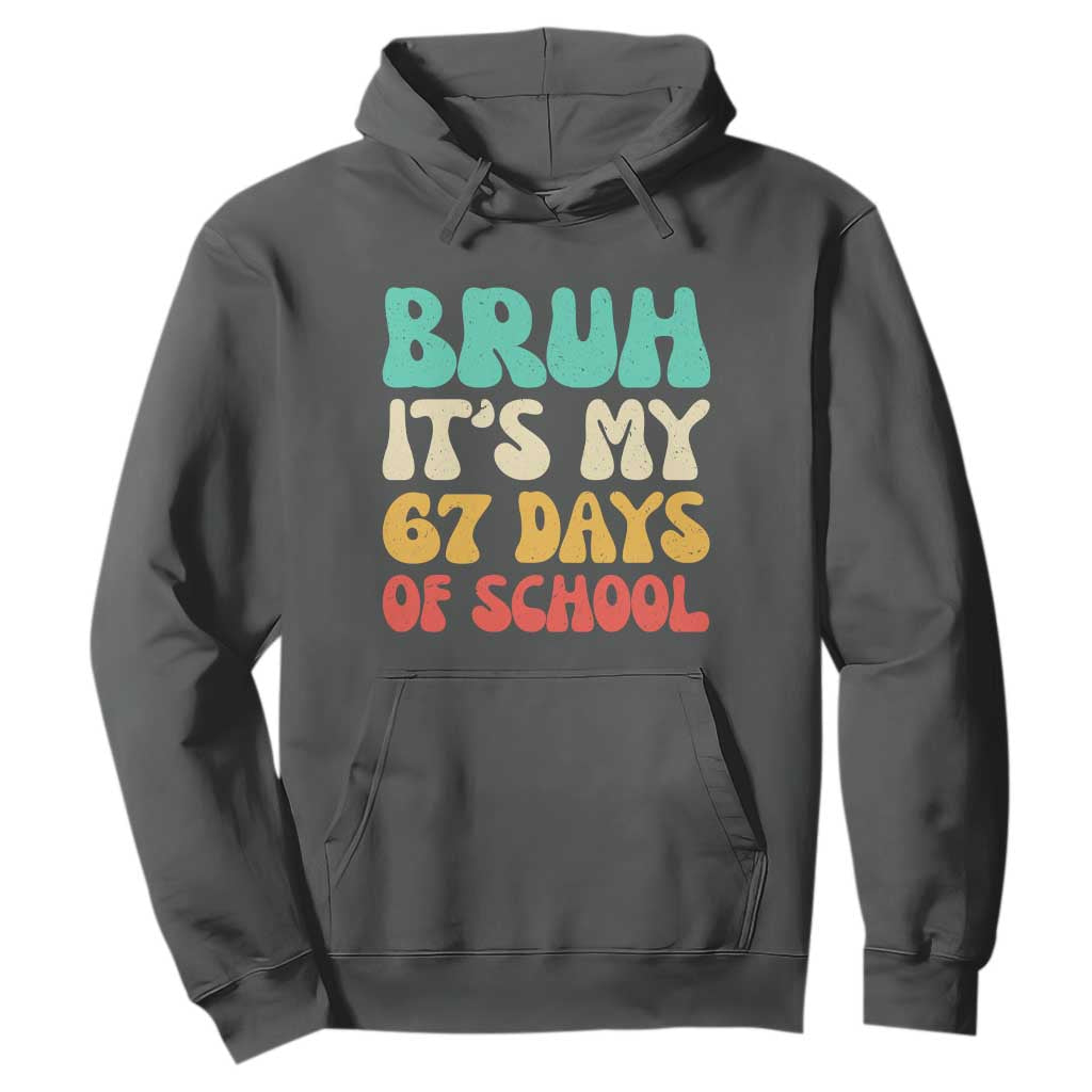 Bruh 67 Days Of School Hoodie Funny Six Seven Meme Teacher Student 67th Day TS10 Dark Heather Print Your Wear