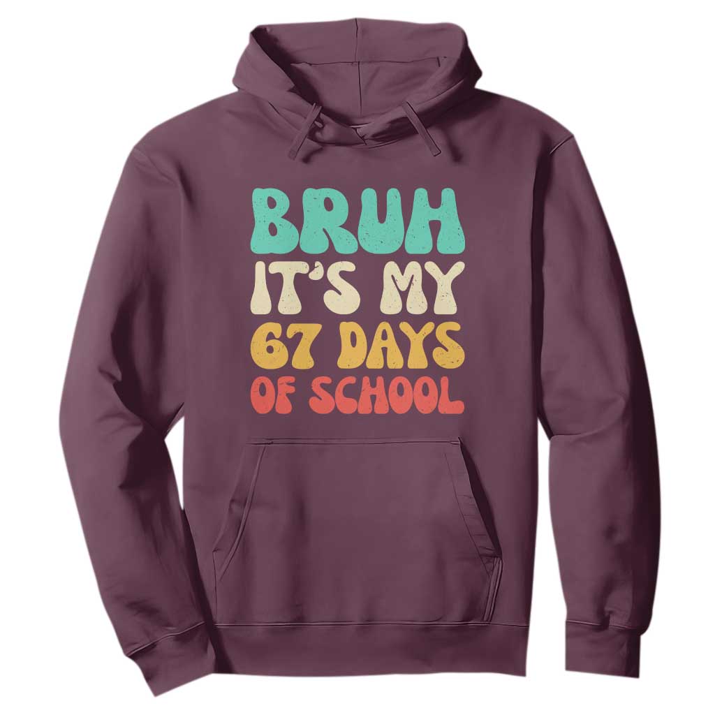 Bruh 67 Days Of School Hoodie Funny Six Seven Meme Teacher Student 67th Day TS10 Maroon Print Your Wear