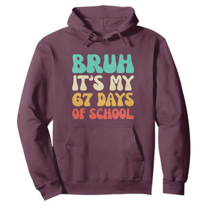 Bruh 67 Days Of School Hoodie Funny Six Seven Meme Teacher Student 67th Day TS10 Maroon Print Your Wear