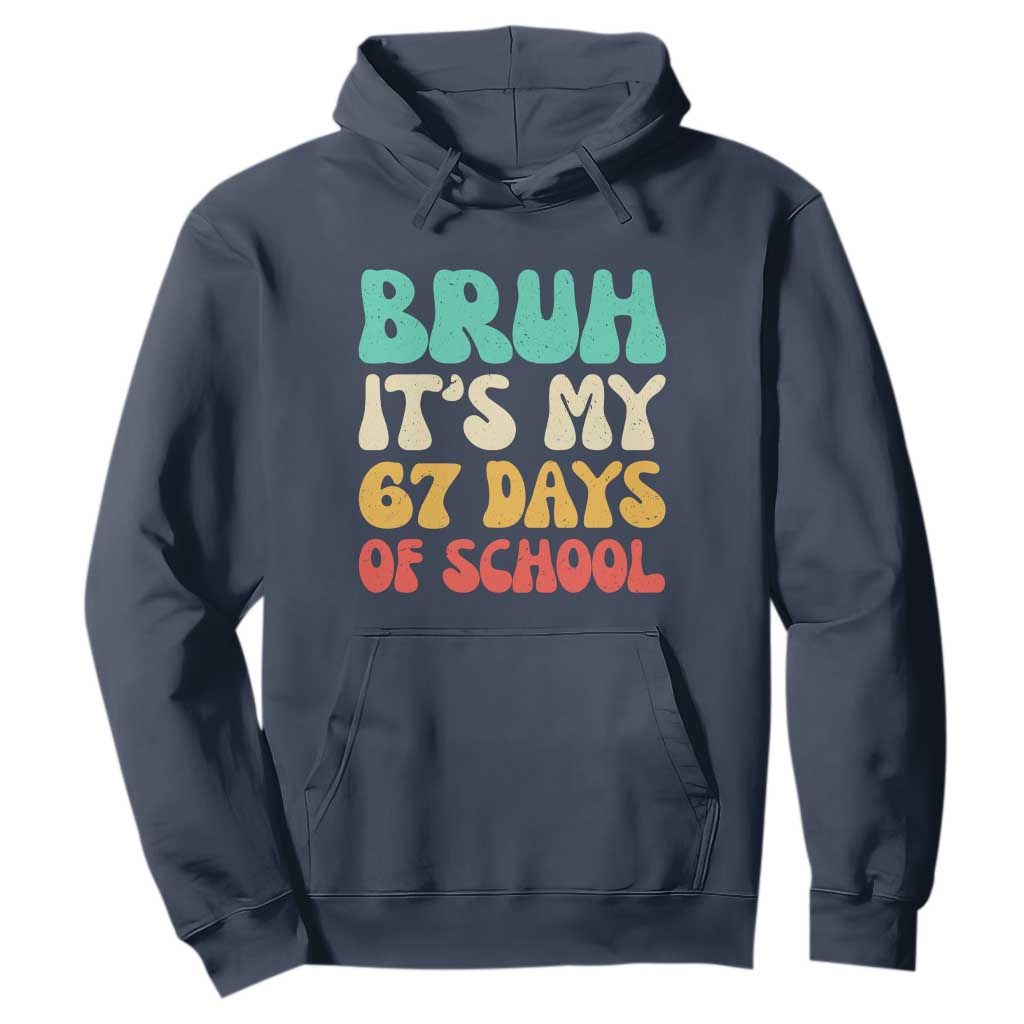 Bruh 67 Days Of School Hoodie Funny Six Seven Meme Teacher Student 67th Day TS10 Navy Print Your Wear