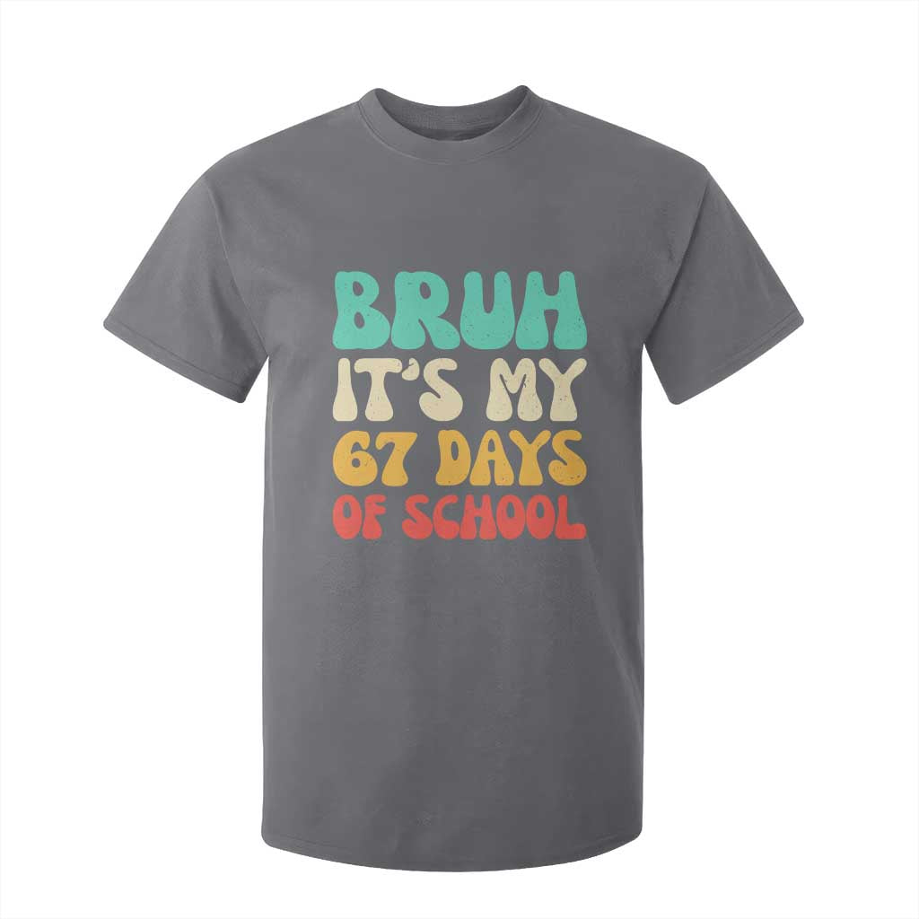 Bruh 67 Days Of School T Shirt For Kid Funny Six Seven Meme Teacher Student 67th Day TS10 Charcoal Print Your Wear